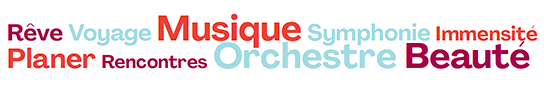 Nuage de mots Les musiciens de l'orage: Rêve, Voyage, Musique, Symphonie, Immensité, Planer, Rencontres, Orchestre, Beauté